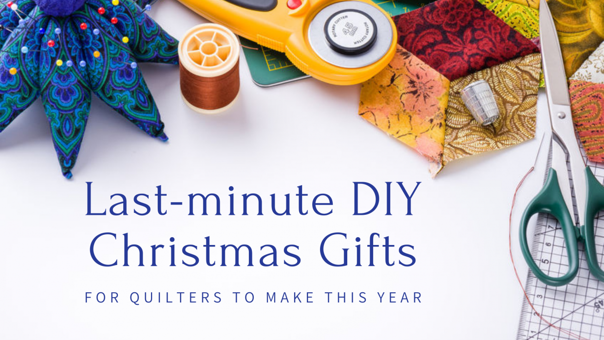 Last-Minute DIY Christmas Gift Ideas for Quilters - 118 Fabrics & More